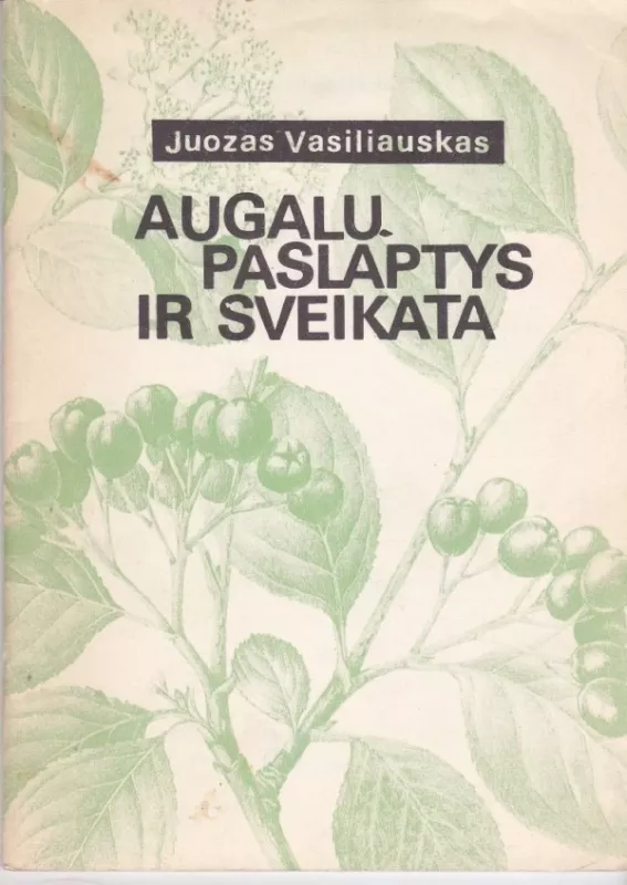 Augalų paslaptys ir sveikata - Juozas Vasiliauskas, knyga