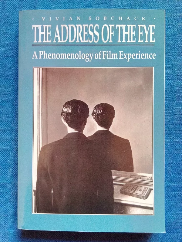 The Address of the Eye: A Phenomenology of Film Experience - Vivian Sobchack, knyga