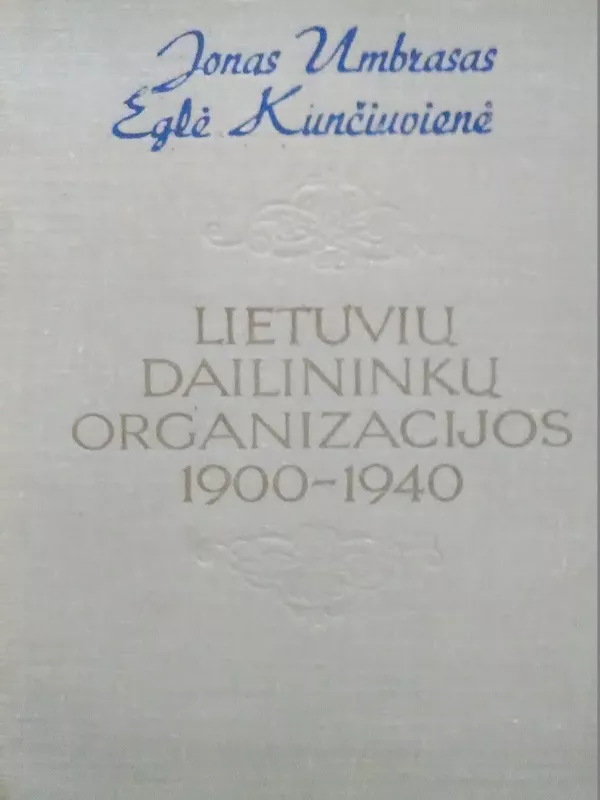 Lietuvių dailininkų organizacijos 1900–1940 - Jonas Umbrasas, knyga