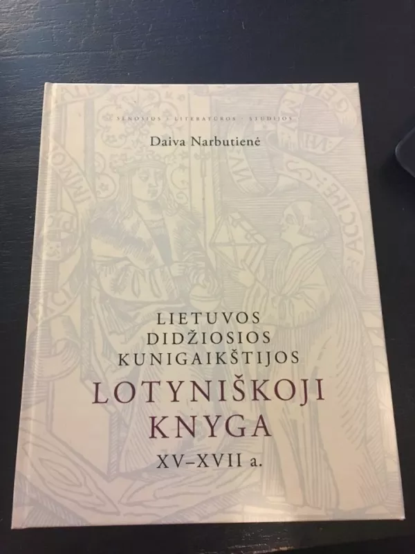 Lietuvos Didžiosis Kunigaikštijos lotyniškoji knyga XVI - XVII a - Daiva Narbutienė, knyga
