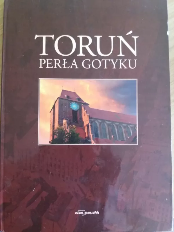 Torun perla gotyku - Judyta Węglowska, knyga