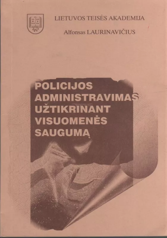 Policijos administravimas užtikrinanat visuomenės saugumą - Alfonsas Laurinavičius, knyga