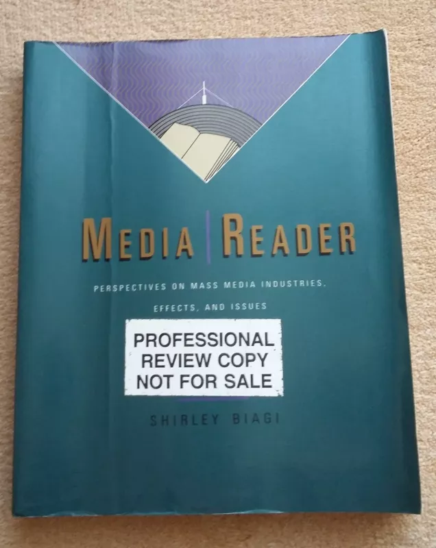 Media-Reader : Perspectives on Mass Media Industries, Effects, and Issues - Shirley Biagi, knyga