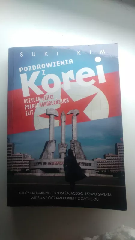 Pozdrowienia z Korei. Uczyłam dzieci północnokoreańskich elit - Kim Suki, knyga