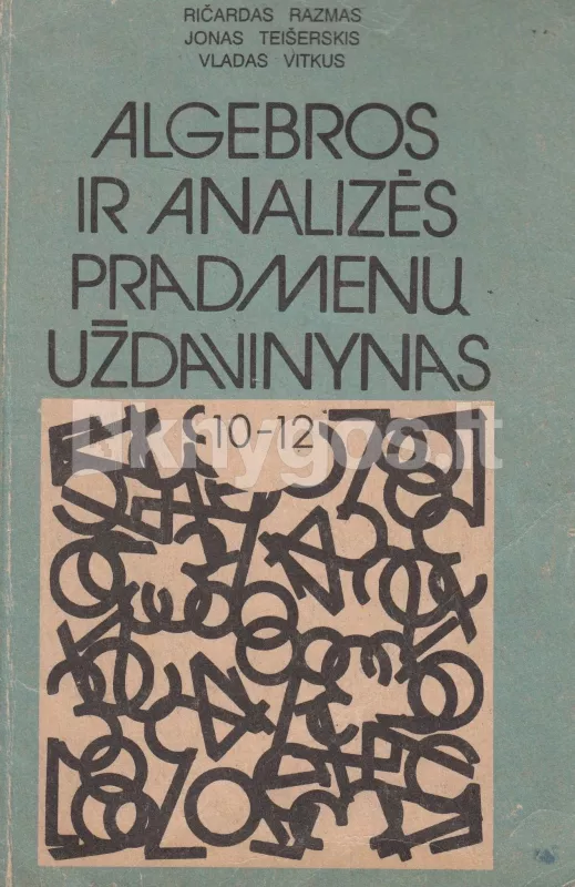 Algebros ir analizės pradmenų uždavinynas - Vladas Vitkus, Ričardas Razmas, Jonas Tešerskis, knyga