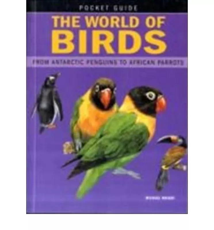The World of Birds: From Antarctic Penguins to African Parrots - Michael Wright, knyga