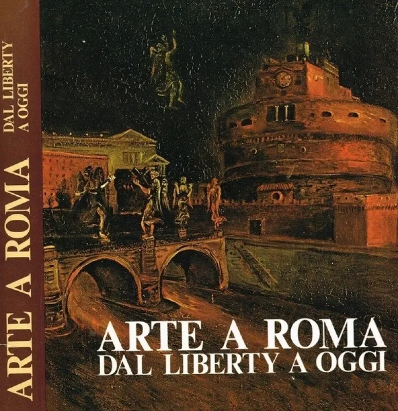 ARTE A ROMA : DAL LIBERTY A OGGI - Autorių Kolektyvas, knyga