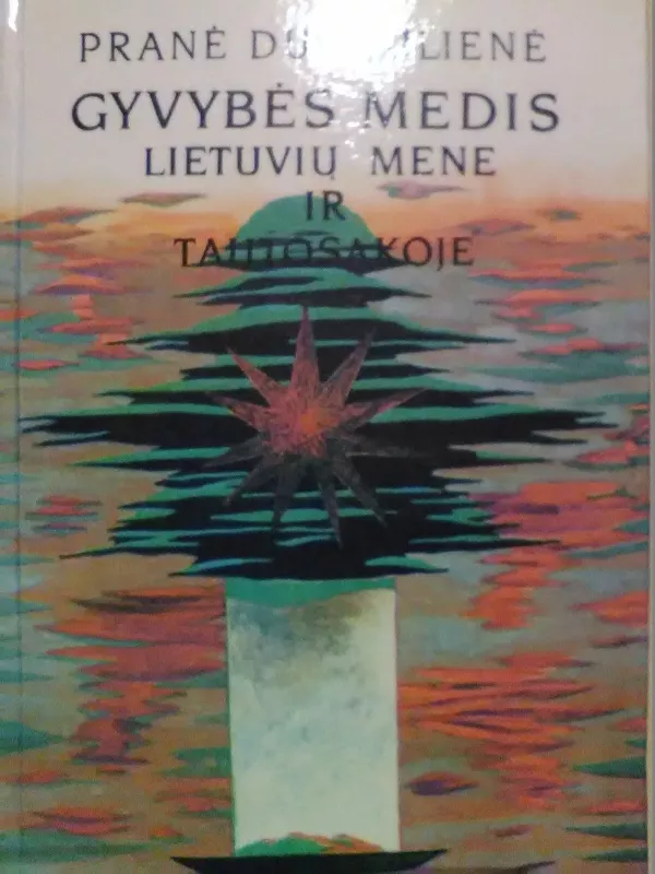 Gyvybės medis lietuvių mene ir tautosakoje - Pranė Dundulienė, knyga