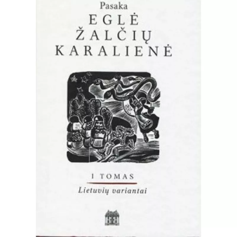 Pasaka Eglė Žalčių karalienė 1tomas (lietuvių variantai) - Leonardas Sauka, knyga