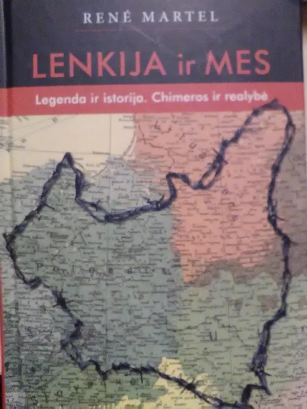 Lenkija ir mes. Legenda ir istorija. Chimeros realybė - Rene Martel, knyga