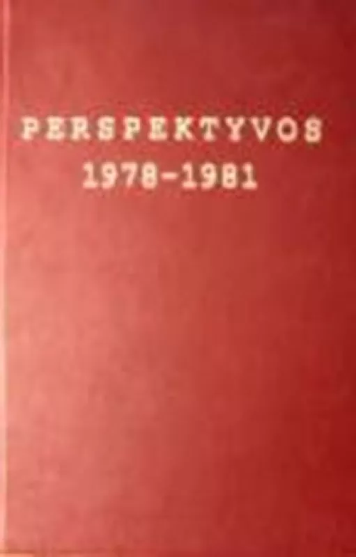 Perspektyvos : Lietuvos pogrindžio periodinis leidinys: 1978-1981 metai - P. Vaitkūnas, knyga