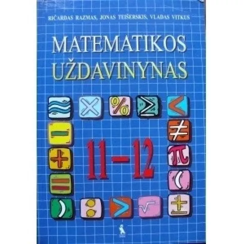 Matematikos uždavinynas 11-12 klasei - R. Razmas, J.  Teišerskis, V.  Vitkus, knyga