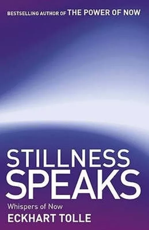 Stillness Speaks - Tolle Eckhart, knyga