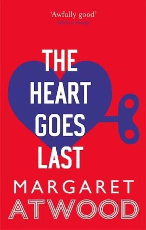 The Heart Goes Last - Margaret Atwood, knyga