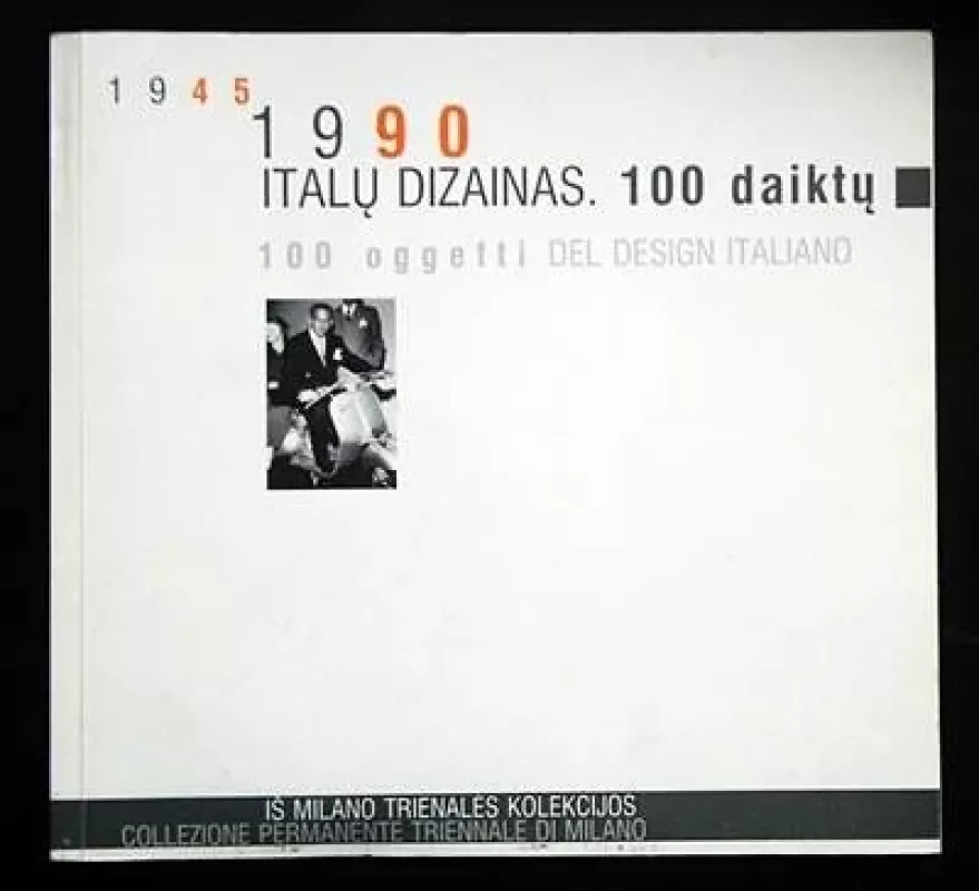 1945-1990 italų dizainas. 100 daiktų - Autorių Kolektyvas, knyga