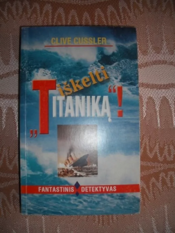 Iškelti Titaniką - Clive Cussler, knyga