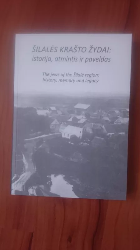 Šilalės krašto žydai: istorija, atmintis ir paveldas - Autorių Kolektyvas, knyga