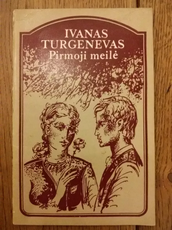 I.Turgenevas Pirmoji meilė - Ivanas Turgenevas, knyga