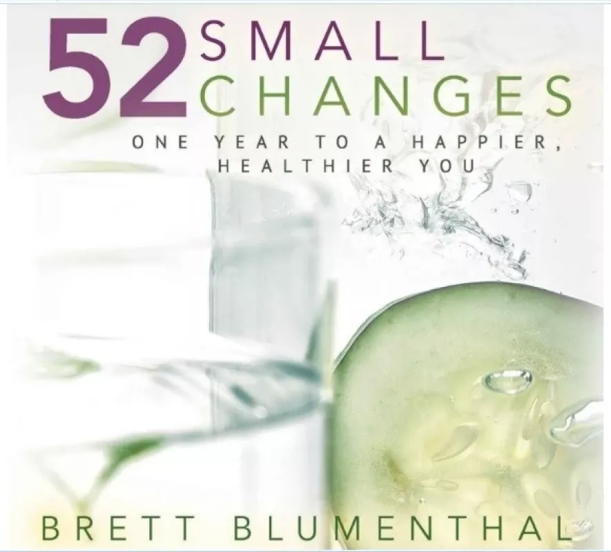 52 small changes, one year to a happier, healthier you - Brett Blumenthal, knyga