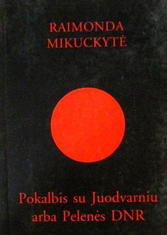 Pokalbis su Juodvarniu arba Pelenės DNR - Mikuckytė Raimonda, knyga