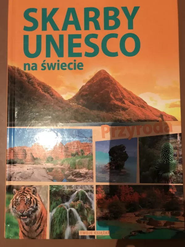 Skarby UNESCO na świecie Przyroda - Autorių Kolektyvas, knyga