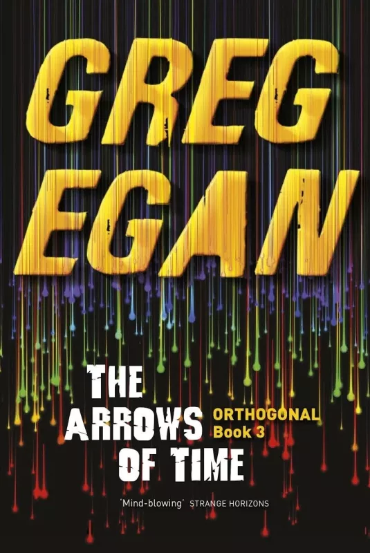 The Arrows of Time (Orthogonal #3) - Greg Egan, knyga