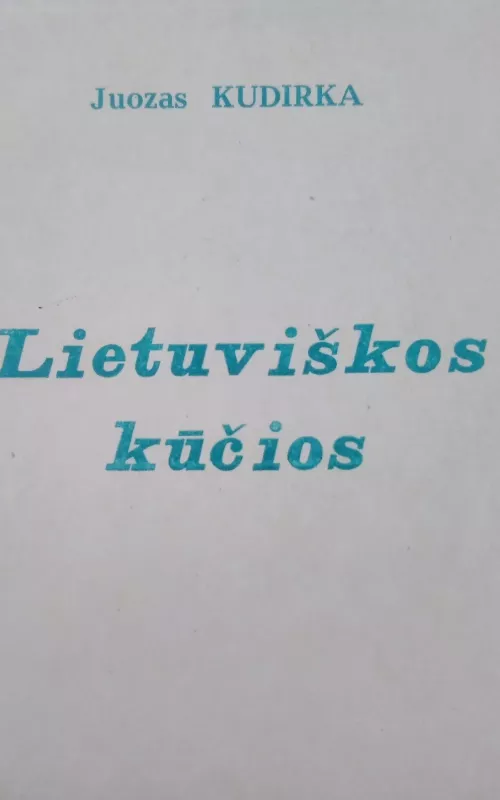 Lietuviškos Kūčios: istorinė lyginamoji apžvalga - Juozas Kudirka, knyga
