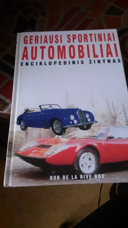 Geriausi sportiniai automobiliai: enciklopedinis žinynas - Rob De La Rive, knyga