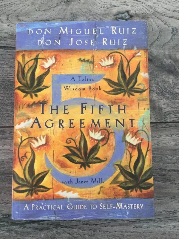 The Fifth Agreement : A Practical Guide to Self-Mastery - Ruiz Don Miguel, knyga