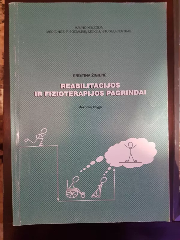 Reabilitacijos ir fizioterapijos pagrindai - Kristina Žigienė, knyga