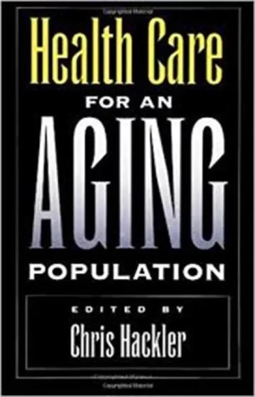 Health Care for an Aging Population - Chris Hackler, knyga