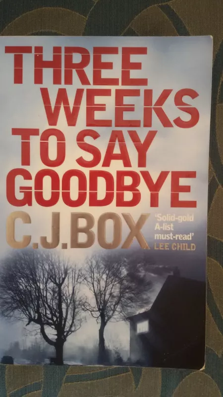 Three Weeks to Say Goodbye - C. J Box C. J Box, knyga