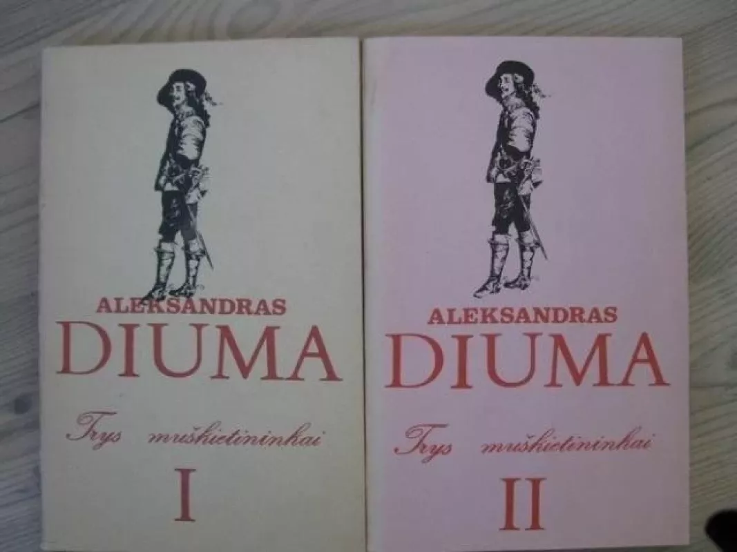 Trys muškietininkai (I, II tomai) - Aleksandras Diuma, knyga