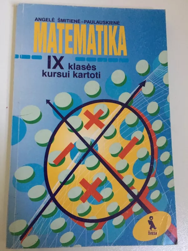 Matematika IX klasės kursui kartoti - Angelė Šmitienė-Paulauskienė, knyga