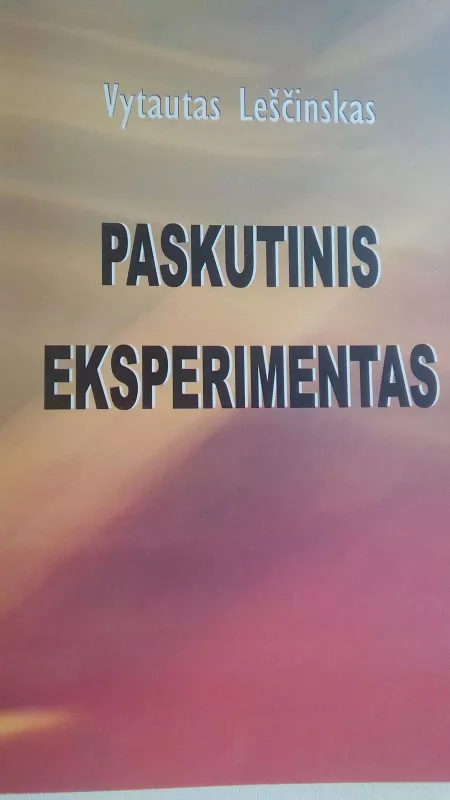 Paskutinis eksperimentas - Vytautas Leščinskas, knyga