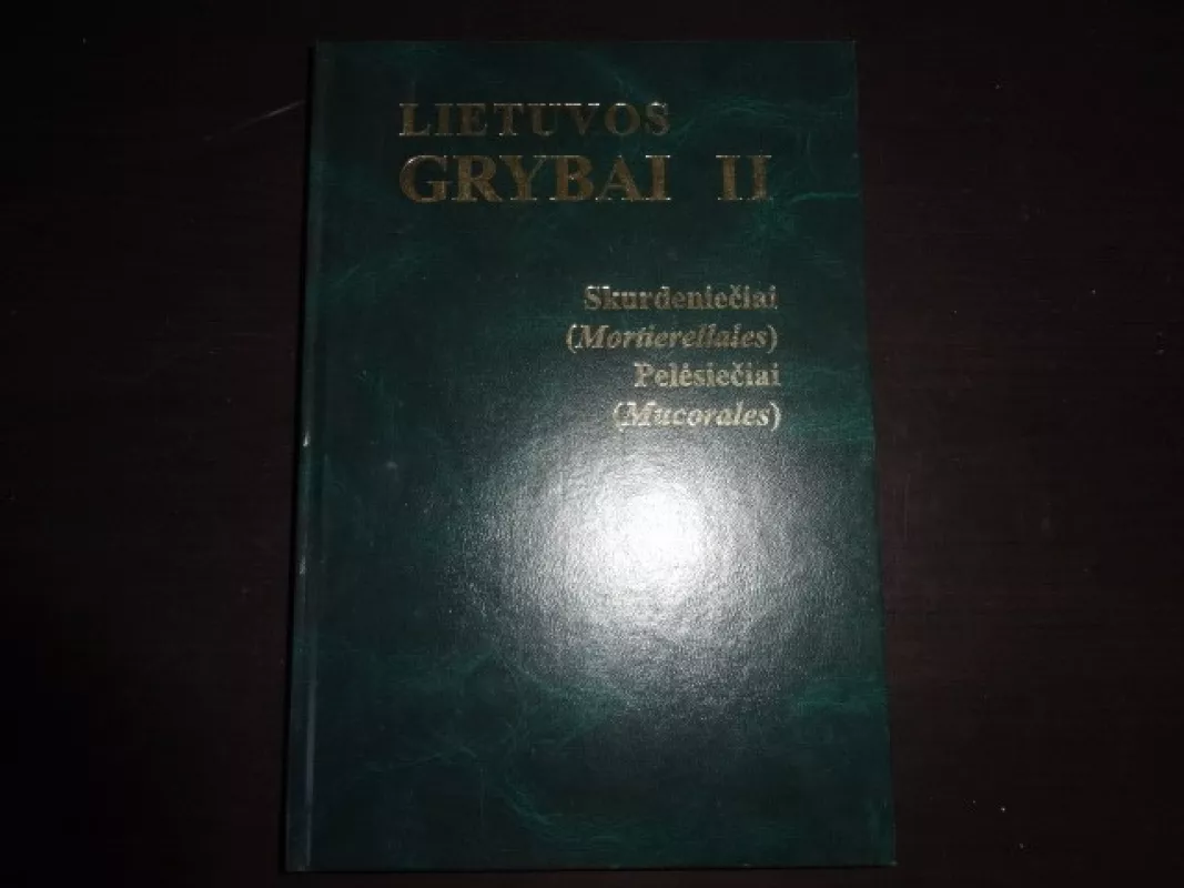 Lietuvos grybai  II  Skurdeniečiai, Pelėsiečiai - Autorių Kolektyvas, knyga