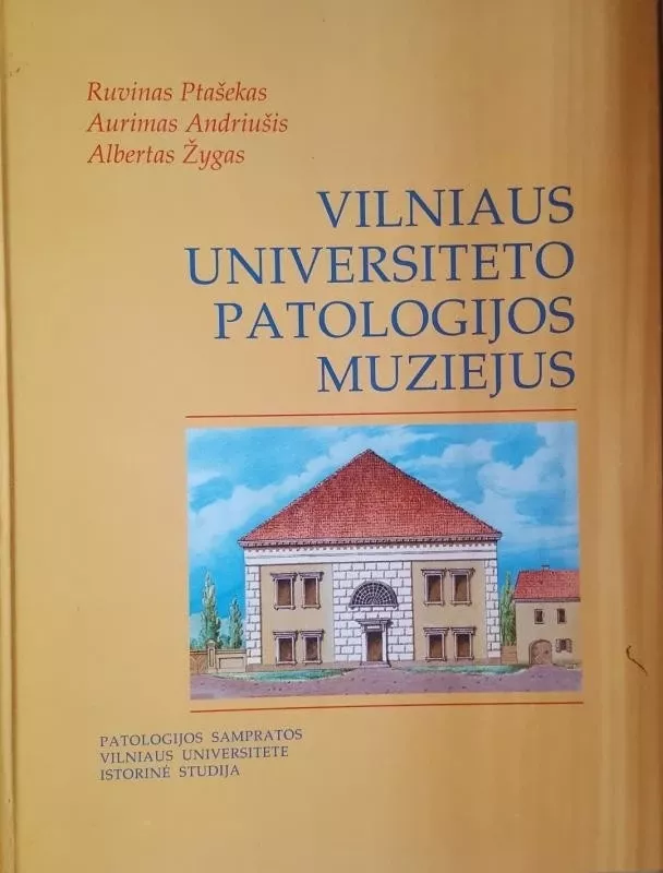 Vilniaus Universiteto patologijos muziejus - Ruvinas Ptašekas, knyga