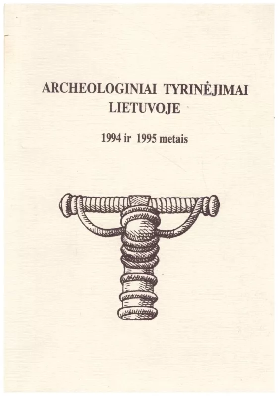Archeologiniai tyrinėjimai Lietuvoje 1994 ir 1995 metais - Autorių Kolektyvas, knyga