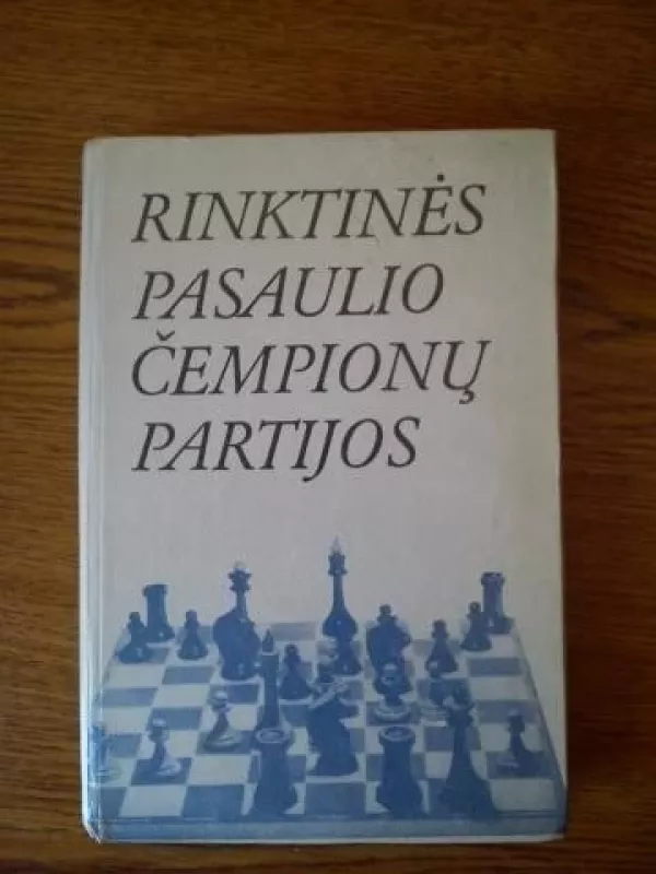 RINKTINĖS PASAULIO ČEMPIONŲ PARTIJOS - Henrikas Puskunigis, knyga