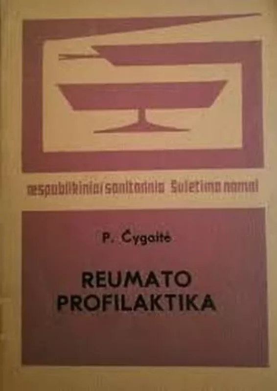 Reumato profilaktika - P. Čygaitė, knyga