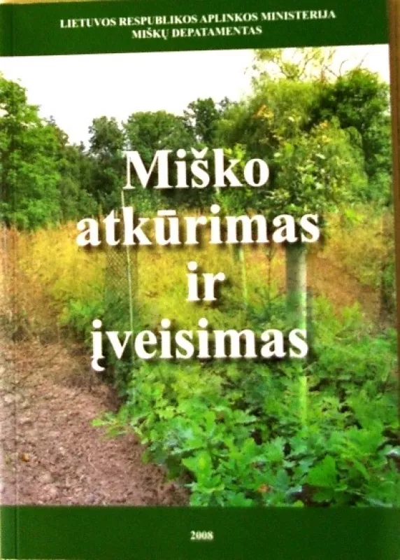 Miško atkūrimas ir įveisimas - Autorių Kolektyvas, knyga