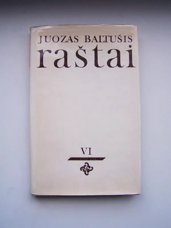 Baltušis Juozas Raštai (VI tomas) - Juozas Baltušis, knyga