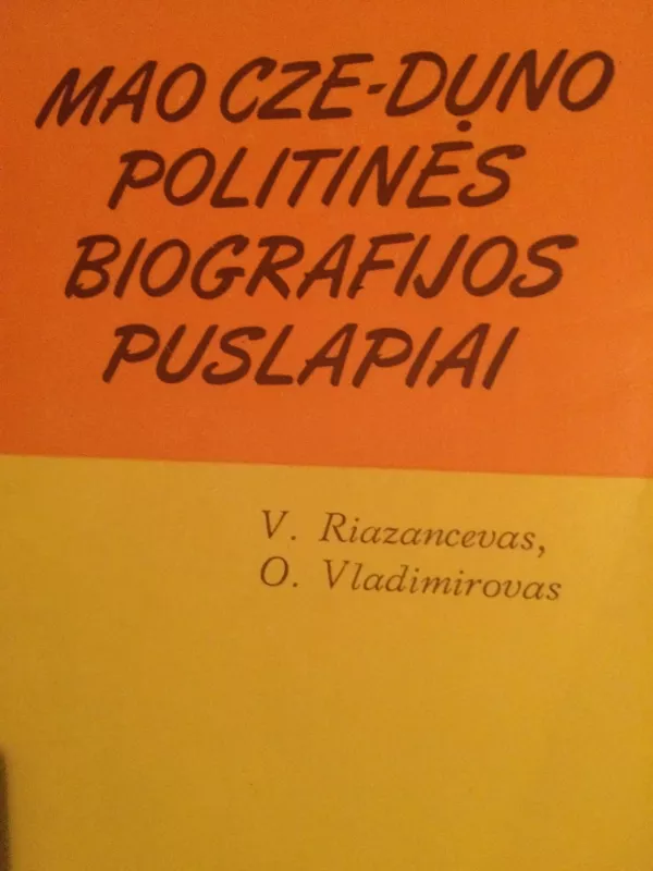 Mao Cze-Duno politinės biografijos puslapiai - Vladimirovas O. RiazancevasV., knyga