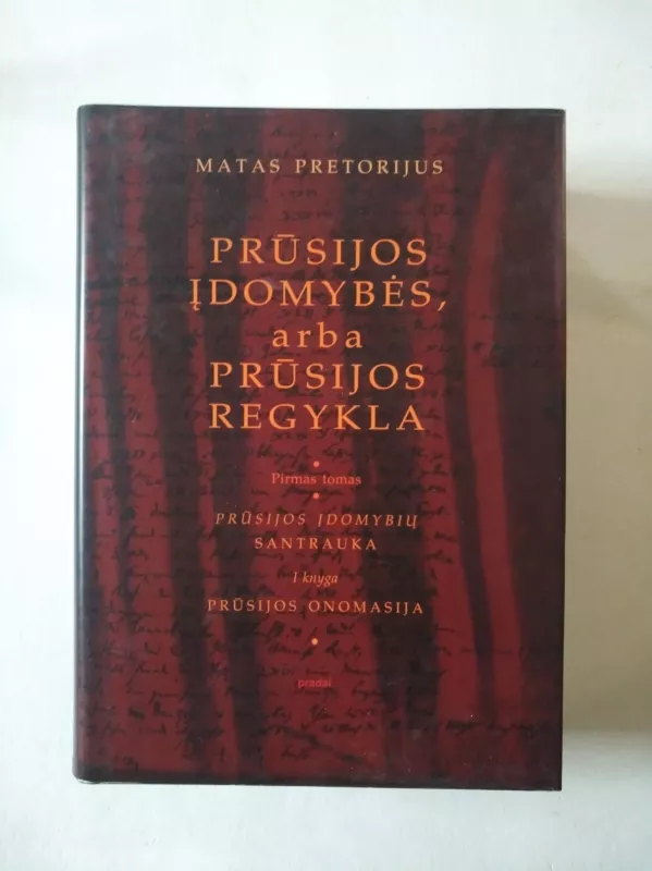 Prūsijos įdomybės, arba Prūsijos regykla (I tomas) - M. Pretorijus, knyga