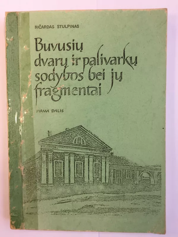 Buvusių dvarų ir palivarkų sodybos bei jų fragmentai, Žinynas - R. Stulpinas, knyga