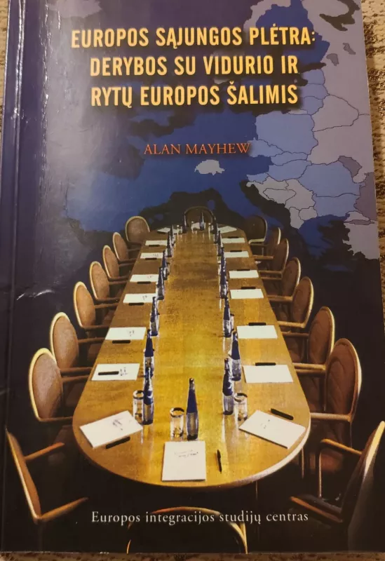 Europos Sąjungos plėtra: Derybos su Vidurio ir Rytų Europos šalimis - Alan Mayhew, knyga