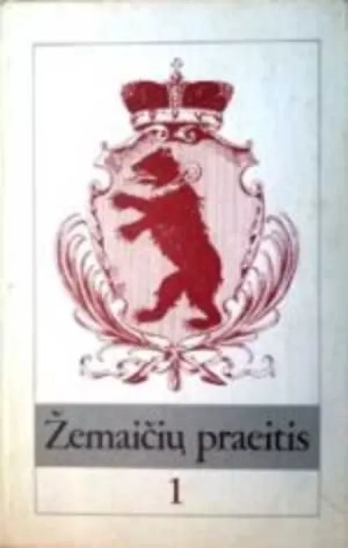 Žemaičių praeitis 1 - Autorių Kolektyvas, knyga