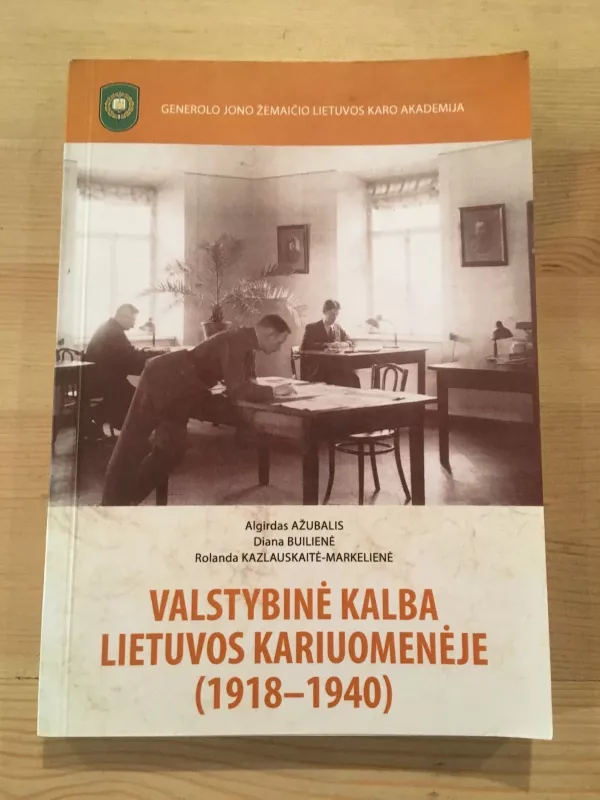 Valstybinė kalba Lietuvos kariuomenėje (1918-1940) - Algirdas Ažubalis, knyga