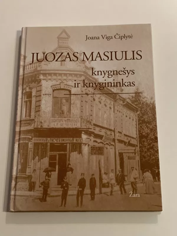 Juozas Masiulis knygnešis ir knygininkas - Joana Viga Čiplytė, knyga
