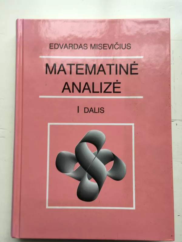 Matematinė analizė (1 dalis) - Edvardas Misevičius, knyga